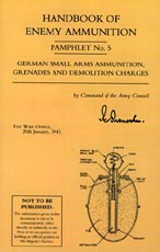 30339 - Intelligence Service,  - Handbook of Enemy Ammunition Pamphlet No 05: German Small Arms Ammunition, Grenades and Demolition Charges