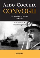 30386 - Cocchia, A. - Convogli. Un marinaio in guerra 1940-1942