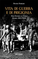 30387 - Ferrari, P. - Vita di guerra e di prigionia dall'Isonzo al Carso. Diario 1915-1918