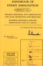 30437 - Intelligence Service,  - Handbook of Enemy Ammunition Pamphlet No 06: German Grenades and Ammunition for Guns, Howitzers and Mortars. Japanese Grenades, Mortar Ammunition and H.E. Shells