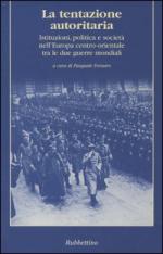 30499 - Fornaro, P. cur - Tentazione autoritaria. Istituzioni, politca e societa' nell'Europa centro-orientale tra le due guerre mondiali (La)