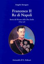 30503 - Insogna, A. - Francesco II Re di Napoli. Storia del Reame delle Due Sicilie 1859-96 - Cofanetto