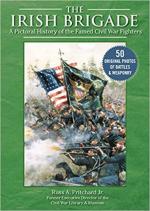 30510 - Pritchard, R.A. - Irish Brigade. A Pictorial History of the Famed Civil War Fighters