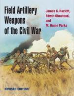 30530 - Hazlett-Olmstead-Hume Parks, J.C.-E.-M. - Field Artillery Weapons of the Civil War - Revised Edition