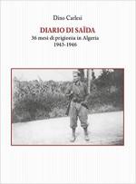 30637 - Carlesi, D. - Diario di Saida. 36 mesi di prigionia in Algeria 1943-1946