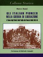 30677 - Ruzzi, M. - Italian Pioneer nella Guerra di Liberazione. A fianco degli Alleati dalla Puglia alla Venezia Giulia 1943-1945