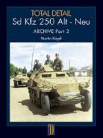 30718 - Koegel, M. - Total Detail Archive Part 2: Sd Kfz 250/1 Alt - Neu