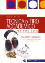 30738 - Rolli, N. - Tecnica di tiro accademico per armi corte con aspetti psicologici