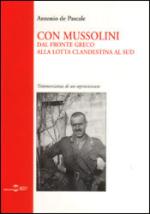 30761 - De Pascale, A. - Con Mussolini dal fronte greco alla lotta clandestina al sud Testimonianza di un sopravvissuto