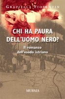 30796 - Fiorentin, G. - Chi ha paura dell'uomo nero? Il romanzo dell'esodo istriano