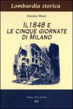 30797 - Monti, A. - 1848 e le Cinque Giornate di Milano (Il)