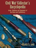 30813 - Lord, F.A. - Civil War Collector's Encyclopedia. Arms, Uniforms and Equipment of the Union and Confederacy