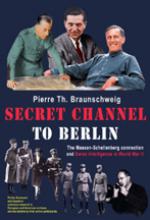 30831 - Braunschweig, P.T. - Secret Channel to Berlin. The Masson-Schellenberg Connection and Swiss Intelligence in WWII