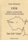 30923 - Michaelis, K. - 1938 Der Fall 'Gruen'. Krieg gegen die Tschechoslowakei
