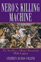 30926 - Dando Collins, S. - Nero's Killing Machine. The True Story of Rome's Remarkable Fourteenth Legion