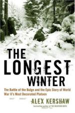 31032 - Kershaw, A. - Longest Winter. The Battle of the Bulge and the Epic Story of World War II's Most Decorated Platoon