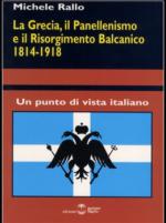 31072 - Rallo, M. - Grecia, il Panellenismo e il Risorgimento Balcanico 1814-1918 (La)