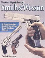 31146 - Sweeney, P. - Gun Digest Book of Smith and Wesson. A Comprehensive Look at One of the great Handgun Makers (The)