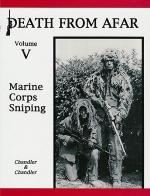 31176 - Chandler-Chandler, R.F.-N.A. - Death from Afar. Marine Corps Sniping Vol 5