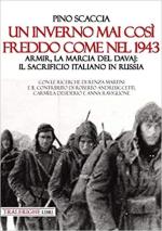 31188 - Scaccia, P. - Inverno mai cosi' freddo come nel 1943. ARMIR la marcia del Davaj: il sacrificio italiano in Russia