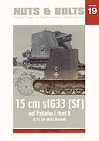 31209 - Wilhelm, J. - Nuts and Bolts 19: 15cm sIG33 (Sf) auf Pz.Kpfw. I Ausf. B and 15cm sIG33 als gezogenes Geschuetz