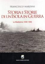 31231 - Nardini, F. - Storia e Storie di un'isola in guerra. La Maddalena 1940-1946