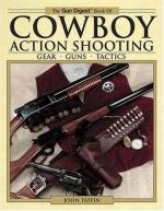 31332 - Michalowski, K. cur - Gun Digest Book of Cowboy Action Shooting. Gear, Guns, Tactics
