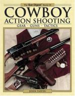 31332 - Michalowski, K. cur - Gun Digest Book of Cowboy Action Shooting. Gear, Guns, Tactics