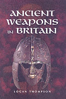 31512 - Thompson, L. - Ancient Weapons in Britain