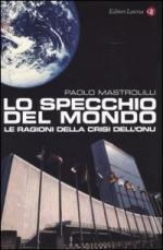 31524 - Mastrolilli, P. - Specchio del mondo. Le ragioni della crisi dell'ONU (Lo)