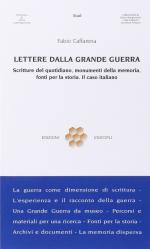 31526 - Caffarena, F. - Lettere dalla Grande Guerra. Scritture del quotidiano, monumenti della memoria, fonti per la storia. Il caso italiano