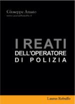 31529 - Amato, G. - Reati dell'operatore di polizia (I)