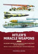 31536 - Georg, F. - Hitler's Miracle Weapons Vol 2 The Secret History of the Rockets and Flying Craft of the Third Reich From the V-1 to the A-9 Unconventional short- and medium-ranged Weapons