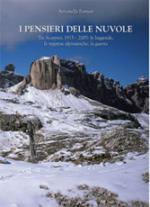 31579 - Fornari, A. - Pensieri delle Nuvole. Tre Scarperi 1905-2005: le leggende, le imprese alpinistiche, la guerra (I)