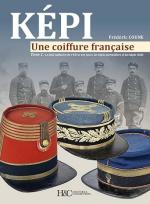 31690 - Coune, F. - Kepi. Une coiffure francaise Tome 2. Le kepi militaire de 1939 a nos jours, les kepis particuliers et les kepis civils