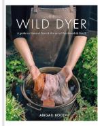 31711 - Booth, A. - Wild Dyer. A guide to natural dyes and the art of patchwork and stitch