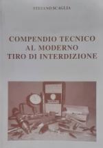 31712 - Scaglia, S. - Compendio tecnico al moderno tiro da interdizione. 1a Edizione