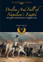 31754 - Smith, D. - Decline and Fall of Napoleon's Empire. How the Emperor Self-Destructed