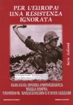 31768 - Zucconi, E. - Per l'Europa! Una Resistenza ignorata. 1941-1945: Storia fotografica della lotta contro il bolscevismo e i suoi alleati