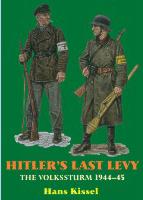 31780 - Kissel, H. - Hitler's Last Levy. The Volkssturm 1944-45
