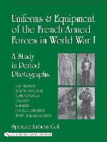 31847 - Coil, S.A. - Uniforms and Equipment of the French Armed Forces in World War I. A Study in Period Photographs