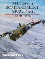 31858 - Watts, P. - 467th Bombardment Group (H) in World War II. in Combat with the B-24 Liberator over Europe (The)