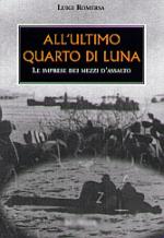 31879 - Romersa, L. - All'ultimo quarto di luna. Le imprese dei mezzi d'assalto