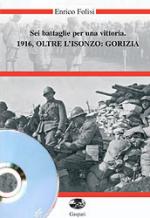 31899 - Folisi, E. - Sei battaglie per una vittoria. 1916 Oltre l'Isonzo: Gorizia