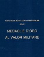 31901 - Ufficio Storico SMA,  - Testo delle motivazioni di concessione delle Medaglie d'Oro al Valor Militare