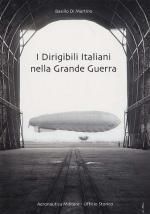 31902 - Di Martino, B. - Dirigibili italiani nella Grande Guerra