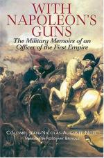 31903 - Noel, J.N.A. - With Napoleon's Guns. The Military Memoirs of an Officer of the First Empire