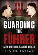 31977 - Taylor, B. - Guarding the Fuehrer. Sepp Dietrich and Adolf Hitler