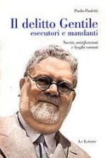 31979 - Paoletti, P. - Delitto Gentile, esecutori e mandanti. Novita', mistificazioni e luoghi comuni (Il)