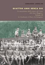 31996 - Lodolini, A. - Quattro anni senza Dio vol II. Un mazziniano dalle trincee del Carso allo Stato Maggiore